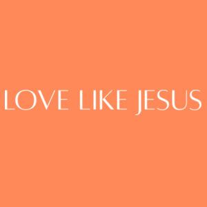 Love Like Jesus - Garment-Dyed T-Shirt Design