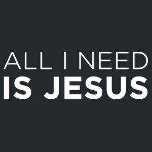All I Need is Jesus  - Garment-Dyed Heavyweight T-Shirt Design